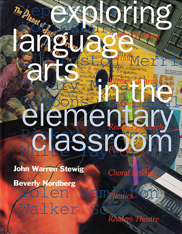 Exploring Language Arts in the Elementary Classroom, by John Warren Stewig and Beverly Nordberg